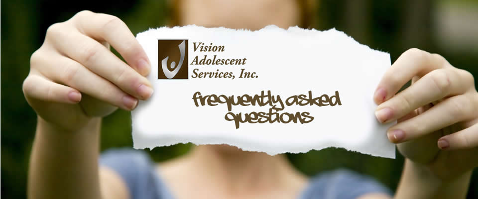 Vision Adolescent Services |  Program Frequently Asked Questions